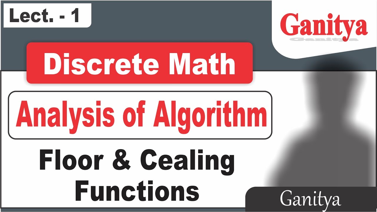 Analysis of algorithm | FLOOR, CEALING AND CHARACTERSTIC FUNCTIONS in hindi | Discrete Mathematics