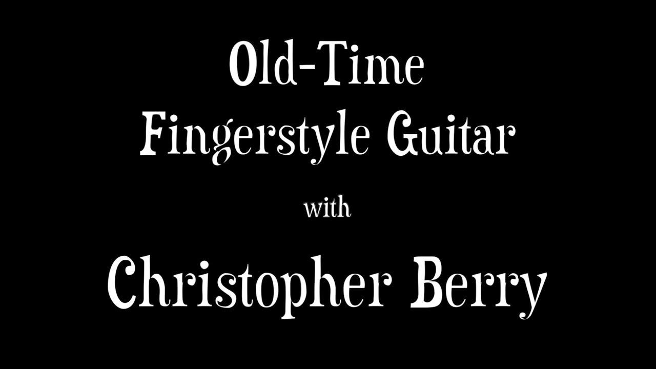 WORKSHOP -  Old-Time Guitar with Chris Berry