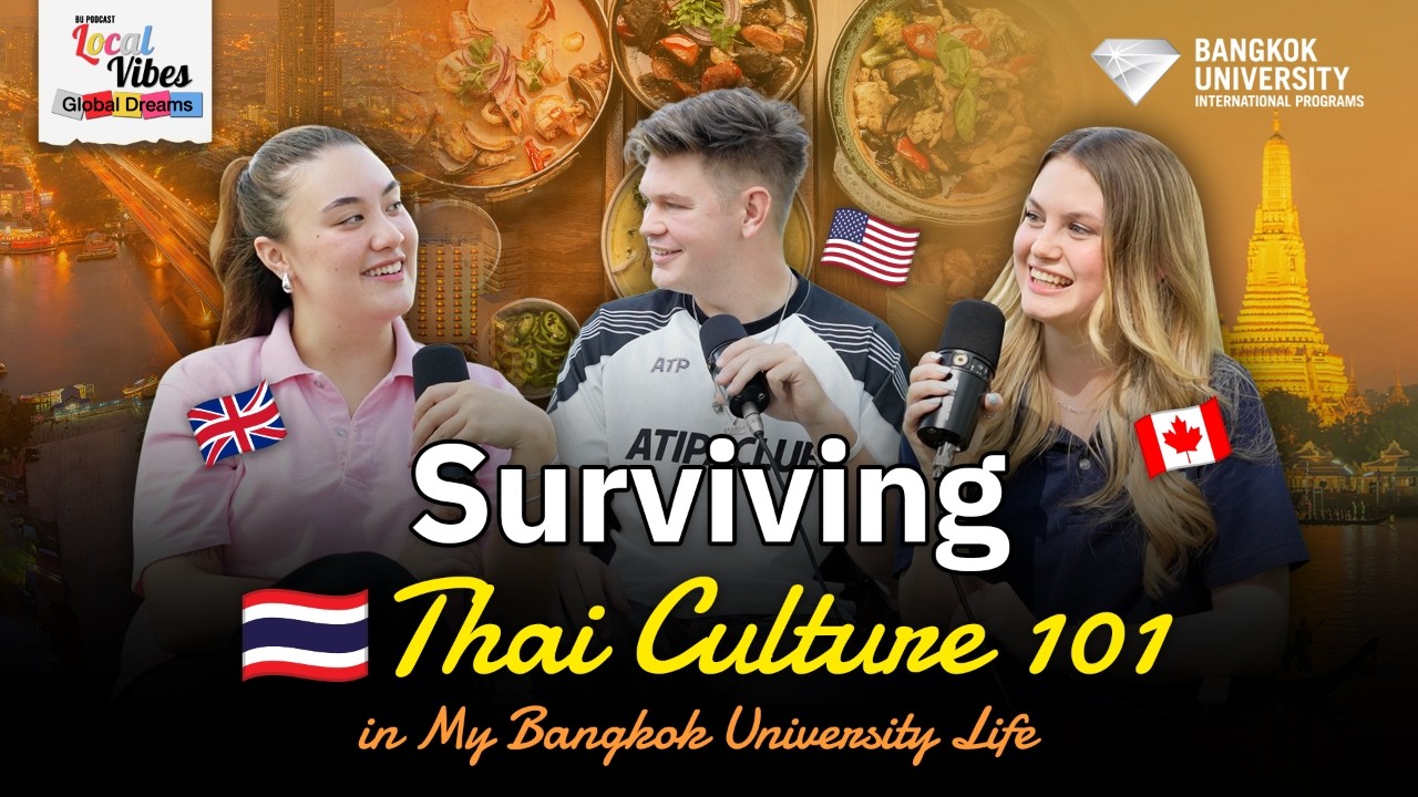 Surviving Thai Culture 101 🇹🇭 in My BU Life | BU Podcast Local Vibes Global Dreams EP.1