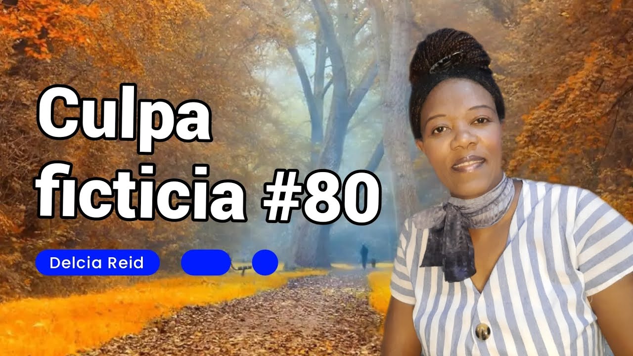 Culpa ficticia &iquest;qu&eacute; es? #80 | Delcia Reid-psicolog&iacute;a