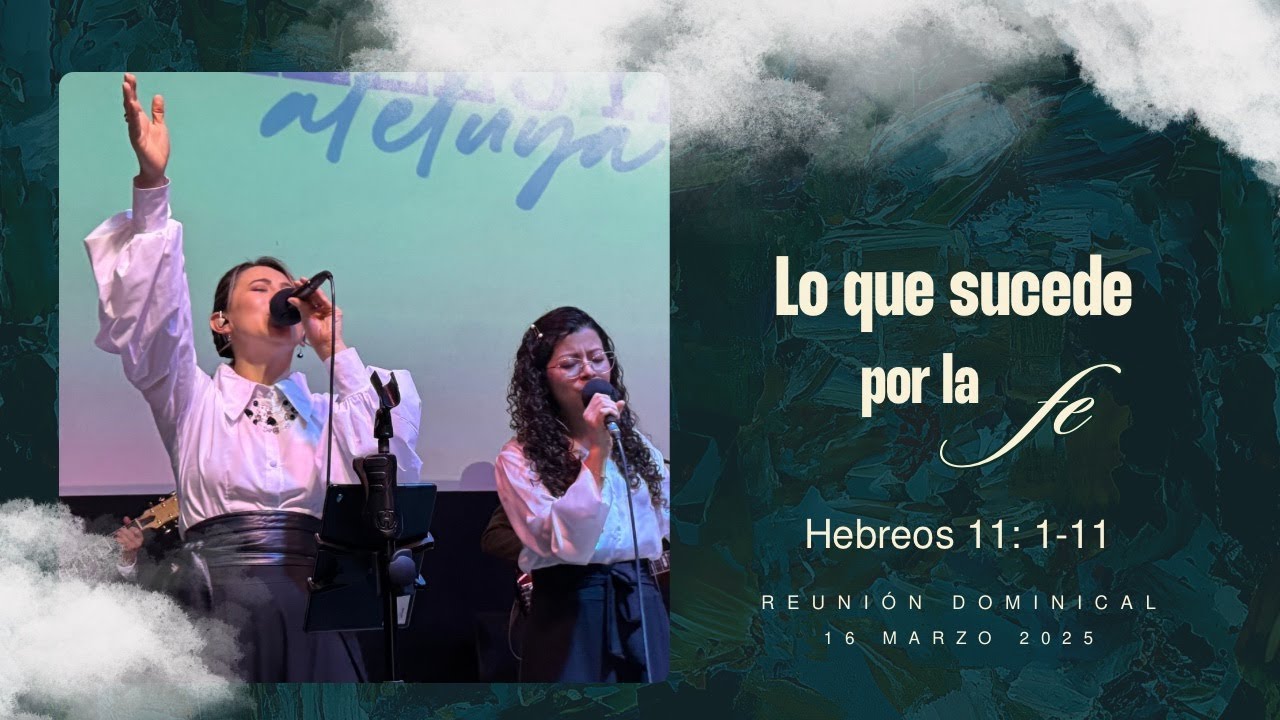 Lo que sucede por la fe | Hebreos 11:1-11| Marzo 16, 2025