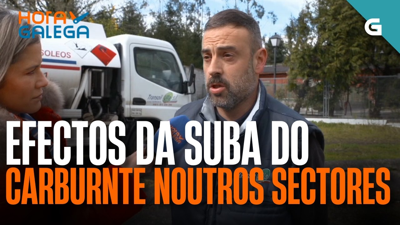 Como afecta a SUBA dos CARBURANTES aos diferentes SECTORES? | HORA GALEGA