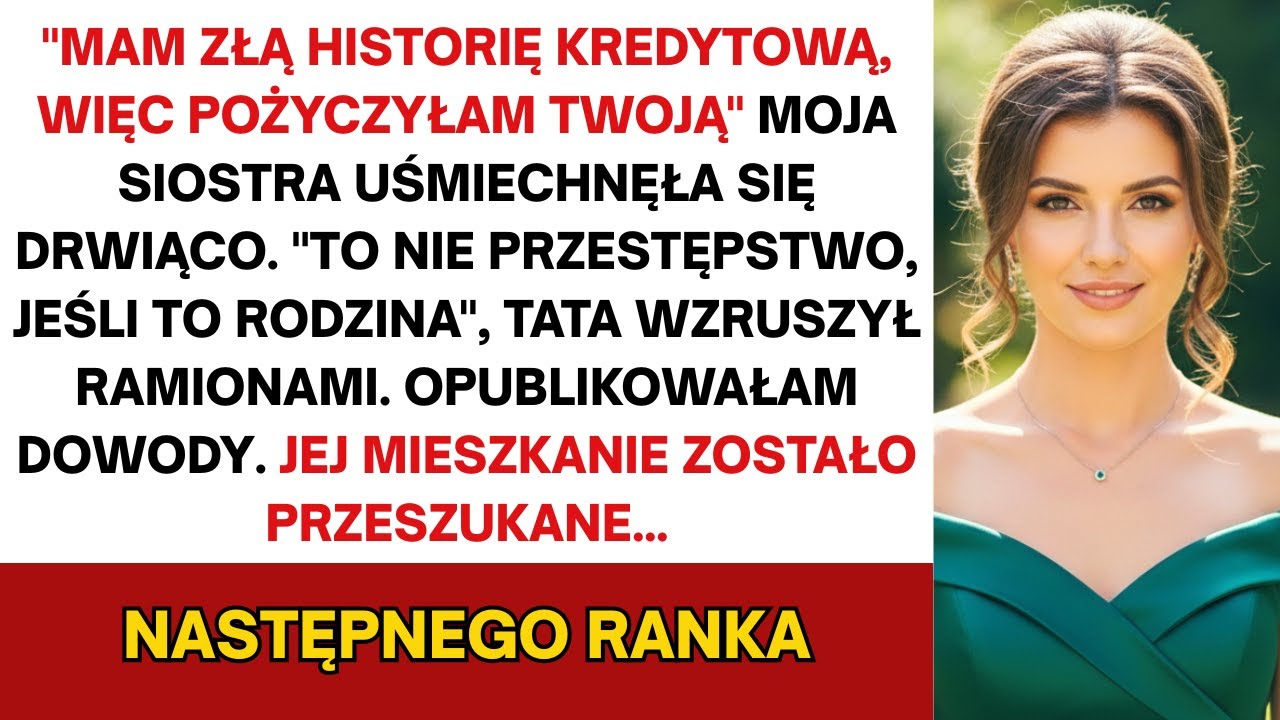 Siostra wyłudziła 90 000 zł kredytu na moje dane... Nie miała pojęcia, co dla niej zaplanowałem !!!