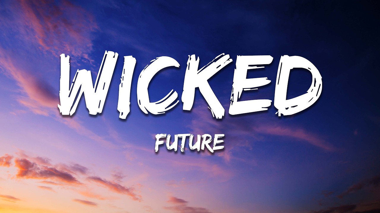 Future - Wicked (Lyrics)