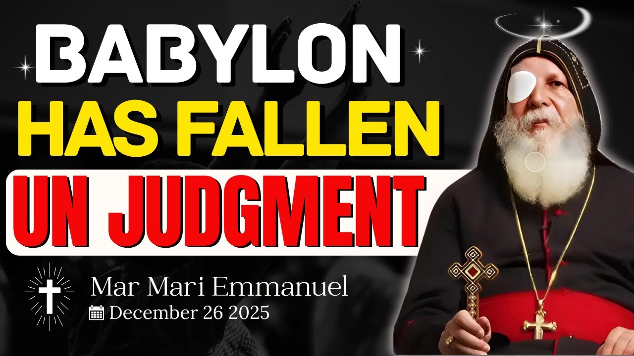 Revelation 18: Babylon the Great Has Fallen – UN Judgment Coming | Bishop Mar Mari Emmanuel