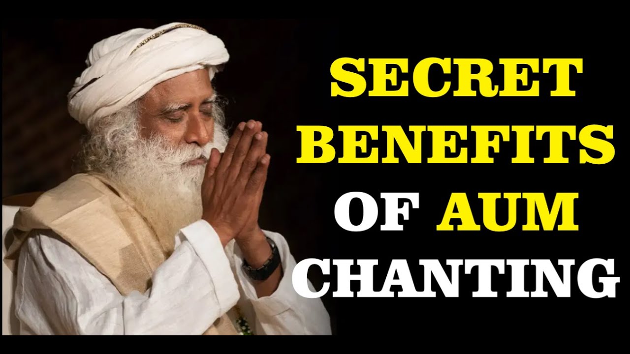 Sadhguru - Secret behind AUM Chanting. Why you MUST DO IT EVERYDAY!