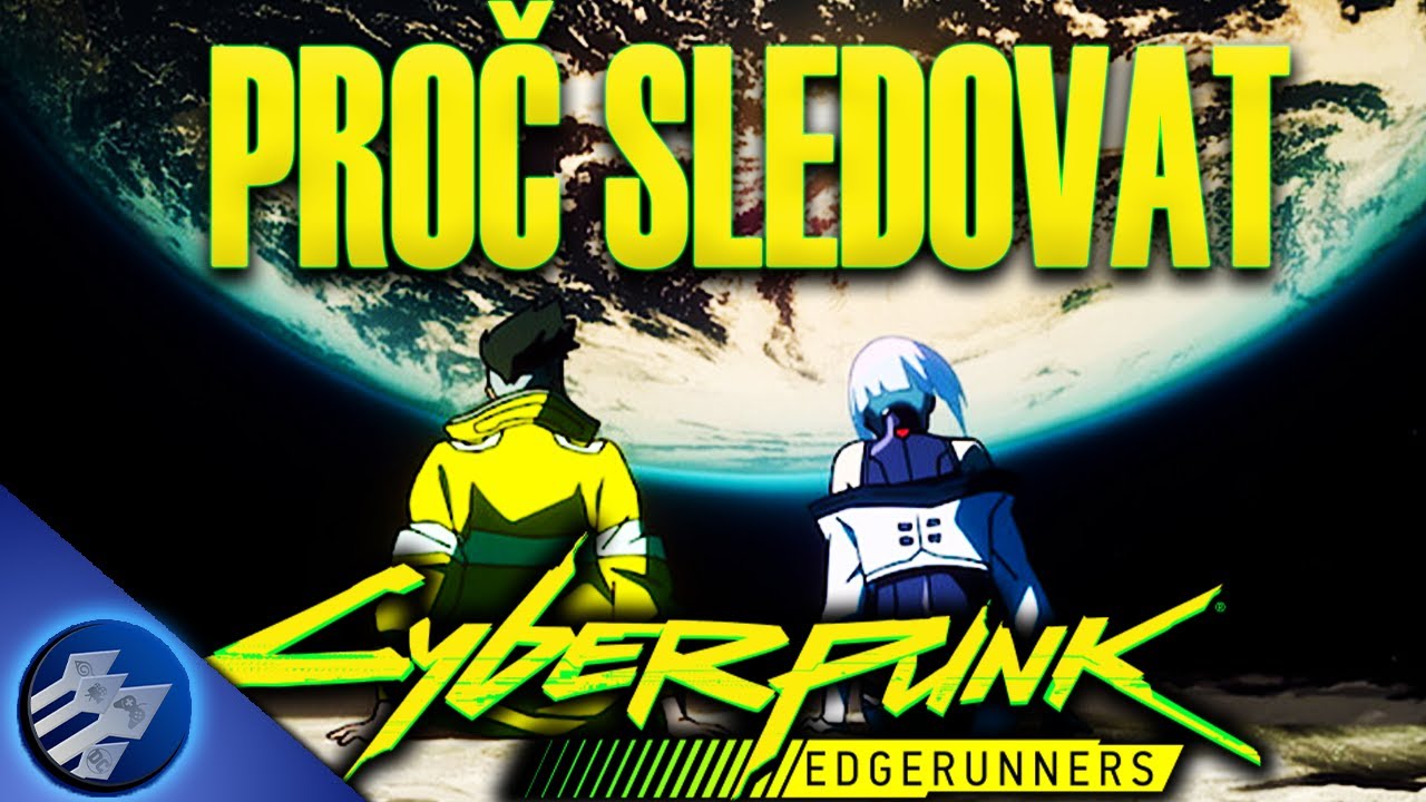 Proč sledovat Cyberpunk: Edgerunners?