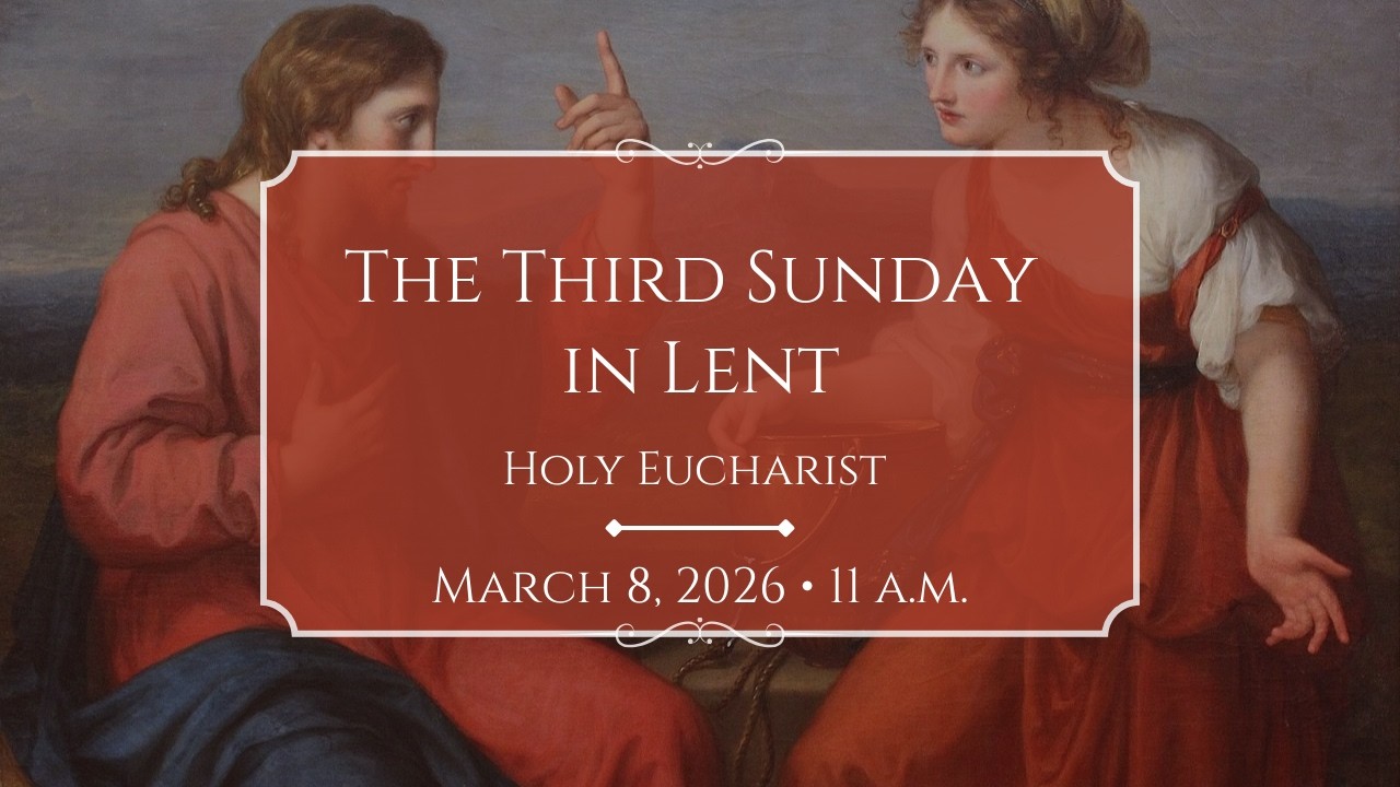 3/8/26: 11 a.m. The Third Sunday in Lent at Saint Paul's Episcopal Church, Chestnut Hill