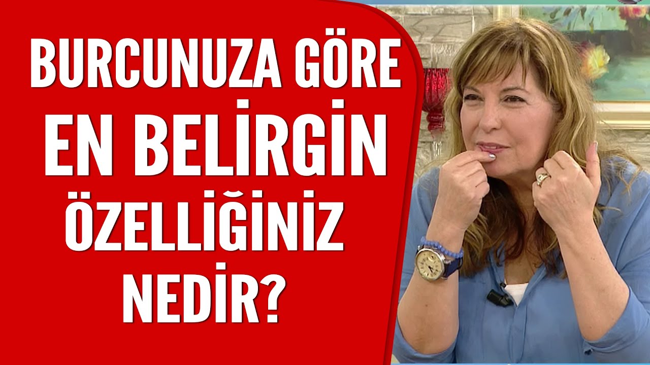 Burcunuza göre en belirgin özellikleriniz neler?