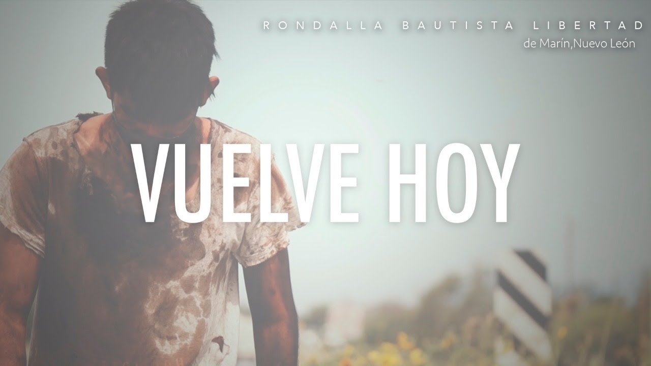 Vuelve Hoy | Rondalla Bautista Libertad (Video Oficial)