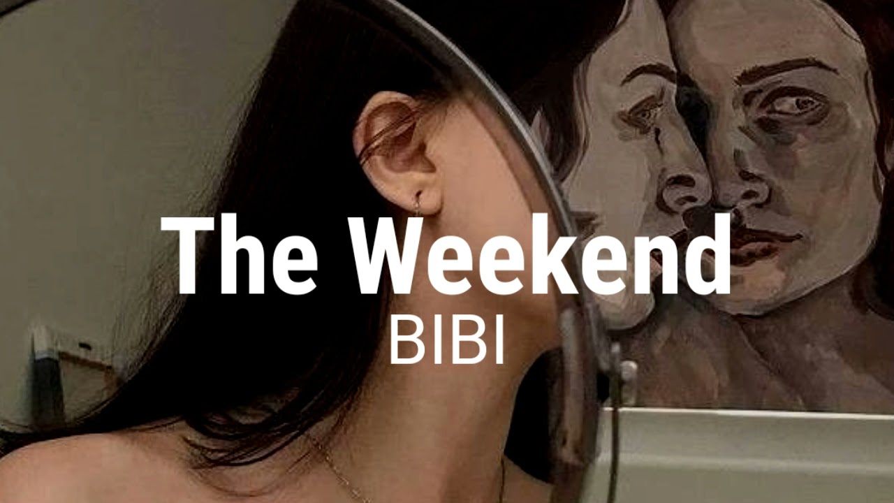 The Weekend - BIBI [Tradução/Legendado]