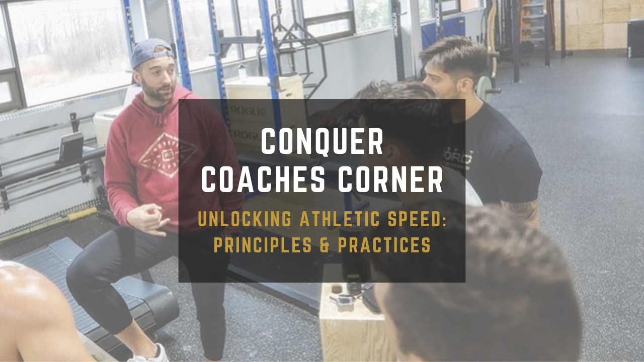 Conquer Athlete Coaches Corner: Unlocking Athletic Speed: Principles and Practices