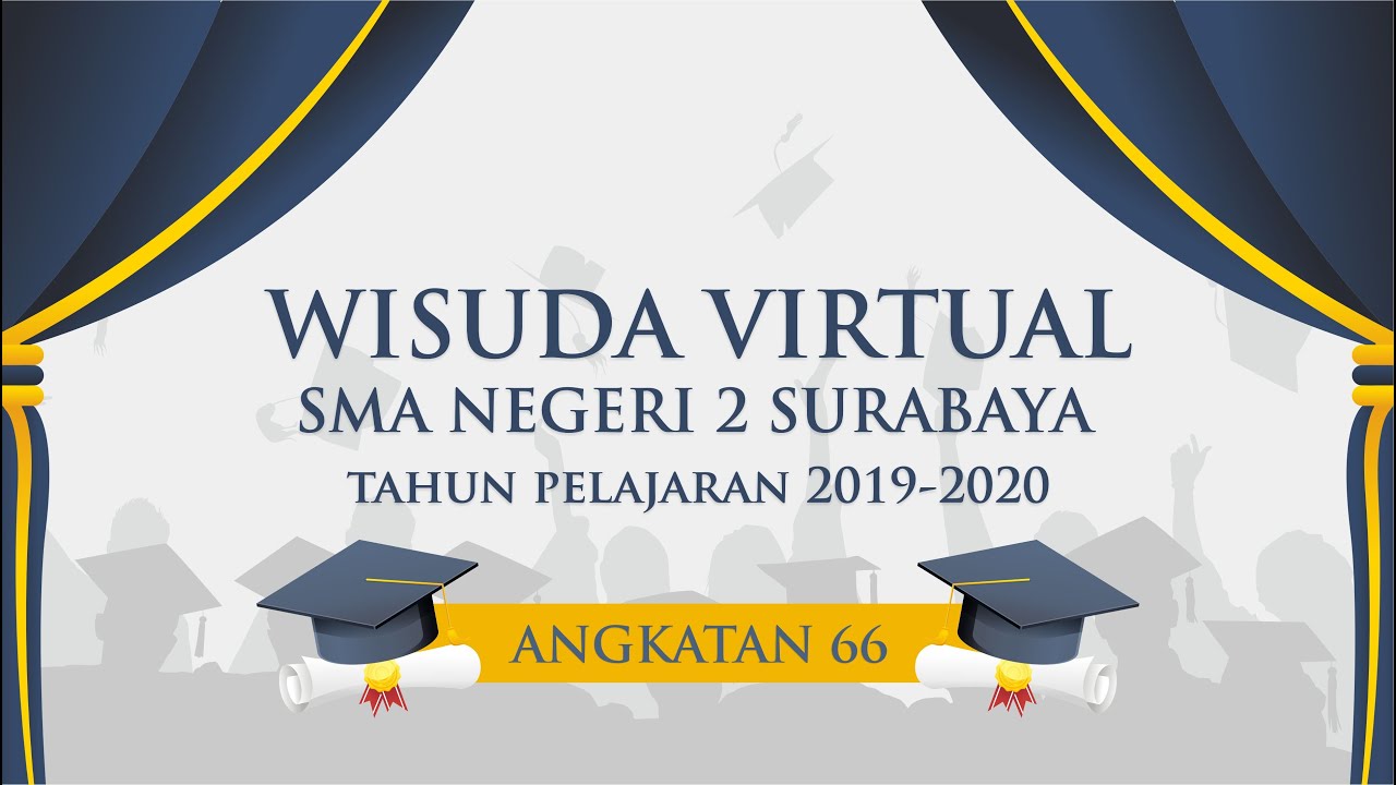 WISUDA VIRTUAL SMA NEGERI 2 SURABAYA Tahun Pelajaran 2019-2020 - ANGKATAN 66
