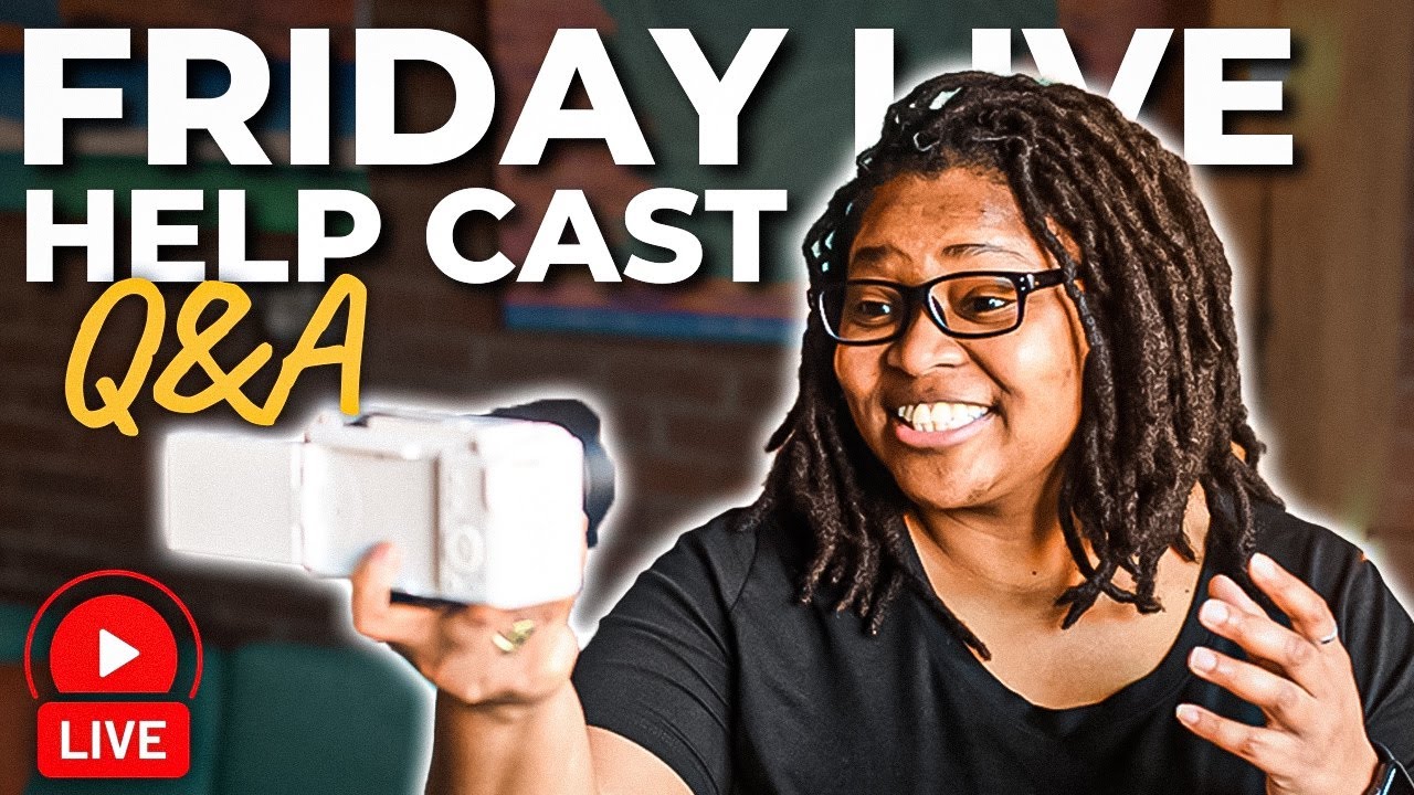 Camera & Tech Issued Fixed Live Q&A | Friday Live Help Cast