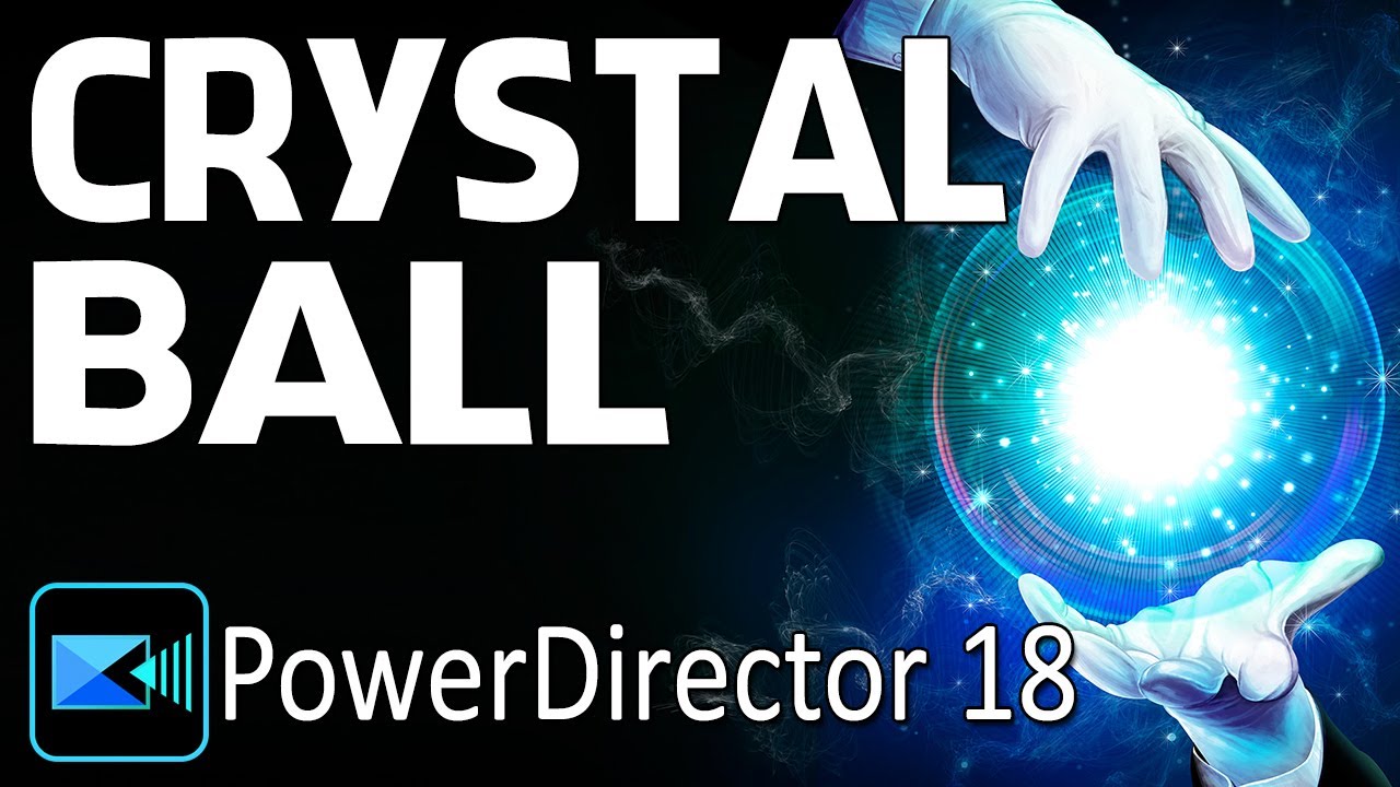 How To Make The Crystal Ball Effect | PowerDirector