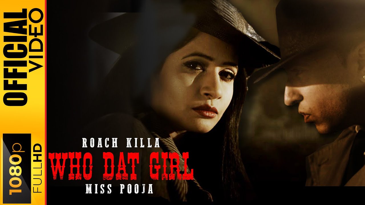 Who Dat Girl Official Video Song - Roach Killa & Miss Pooja - Punjabi Popular Song -Moviebox Records