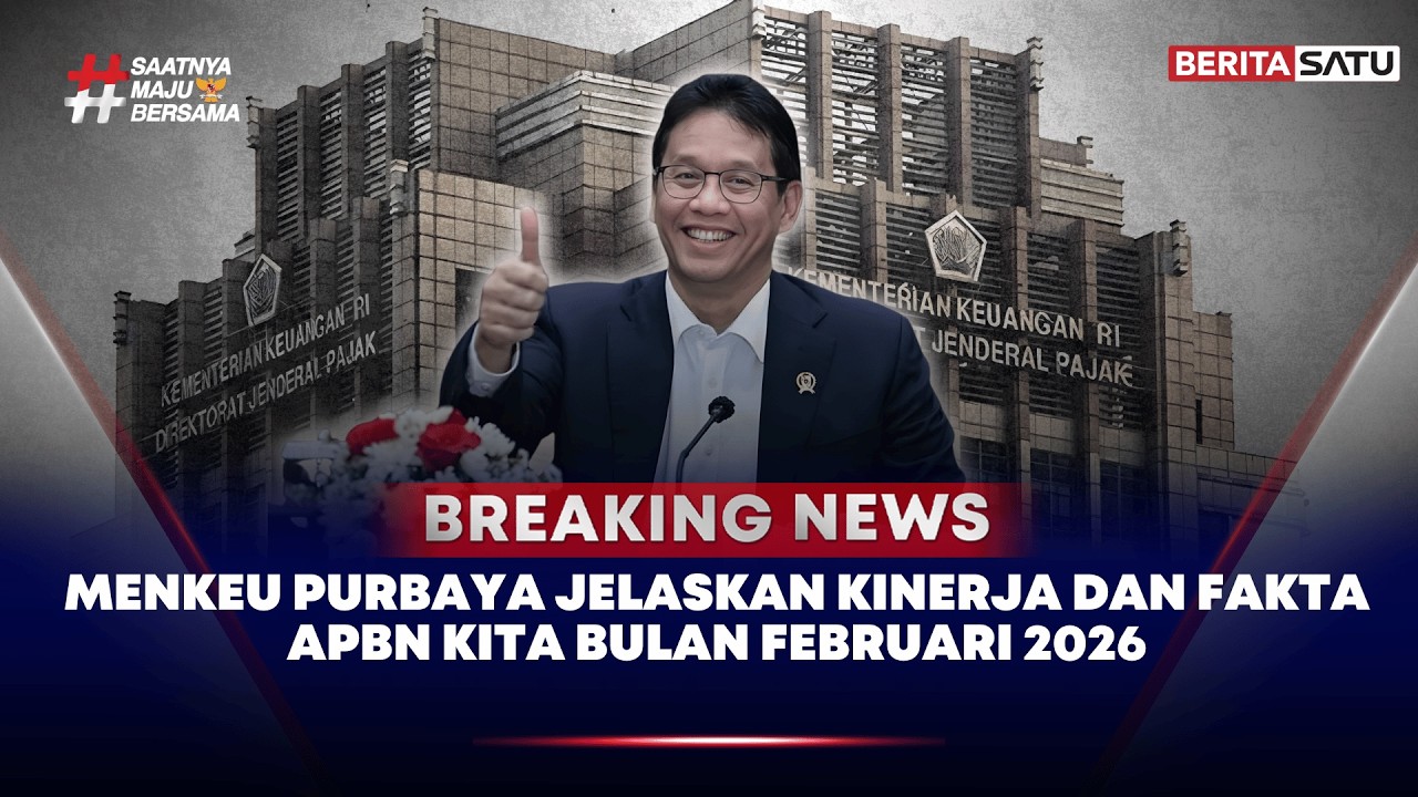 🔴 Breaking News | Menkeu Purbaya Jelaskan Kinerja dan Fakta APBNKITA Bulan Februari 2026