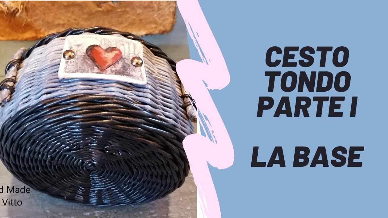 CANNUCCE DI CARTA * CESTO ROTONDO  - PARTE I -  LA BASE