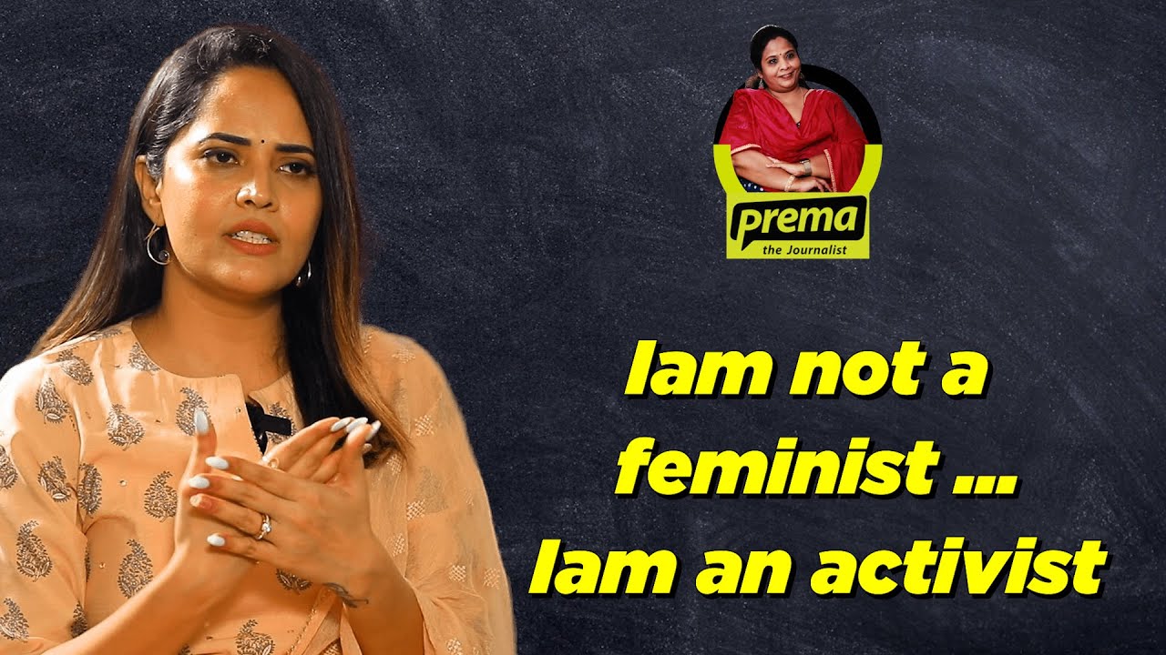 Iam not a feminist &hellip;Iam an activist | Anasuya Bharadwaj | Prema The Journalist