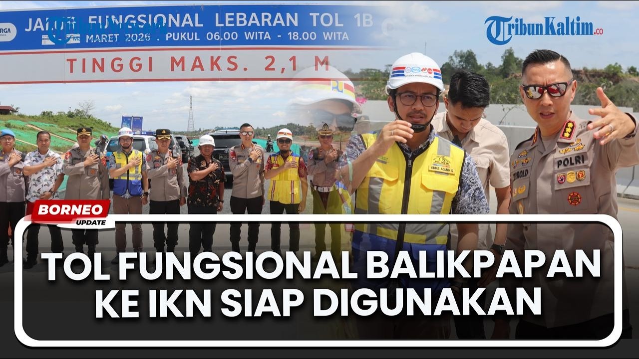 Tol Fungsional Balikpapan–IKN Segmen 1B Siap Digunakan Saat Operasi Ketupat