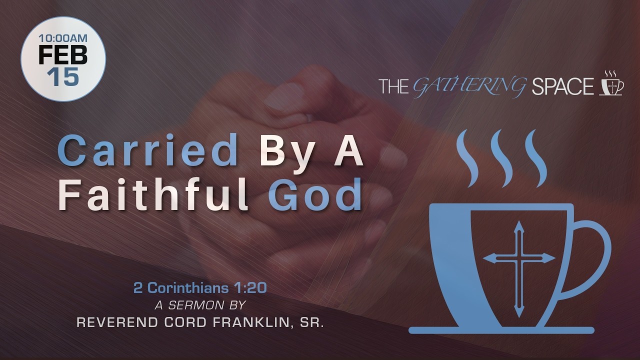 2026-02-15 | Carried By A Faithful God | Pastor Cord Franklin Sr.