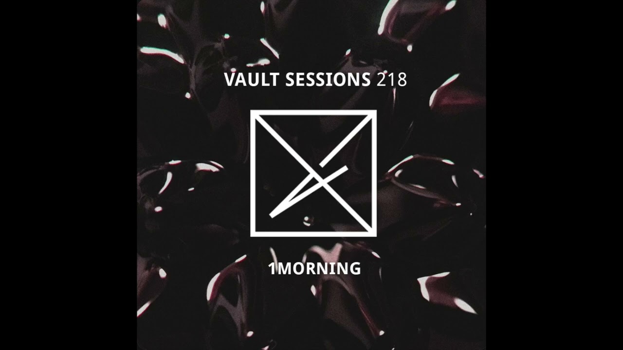 Vault Sessions #218 - 1morning