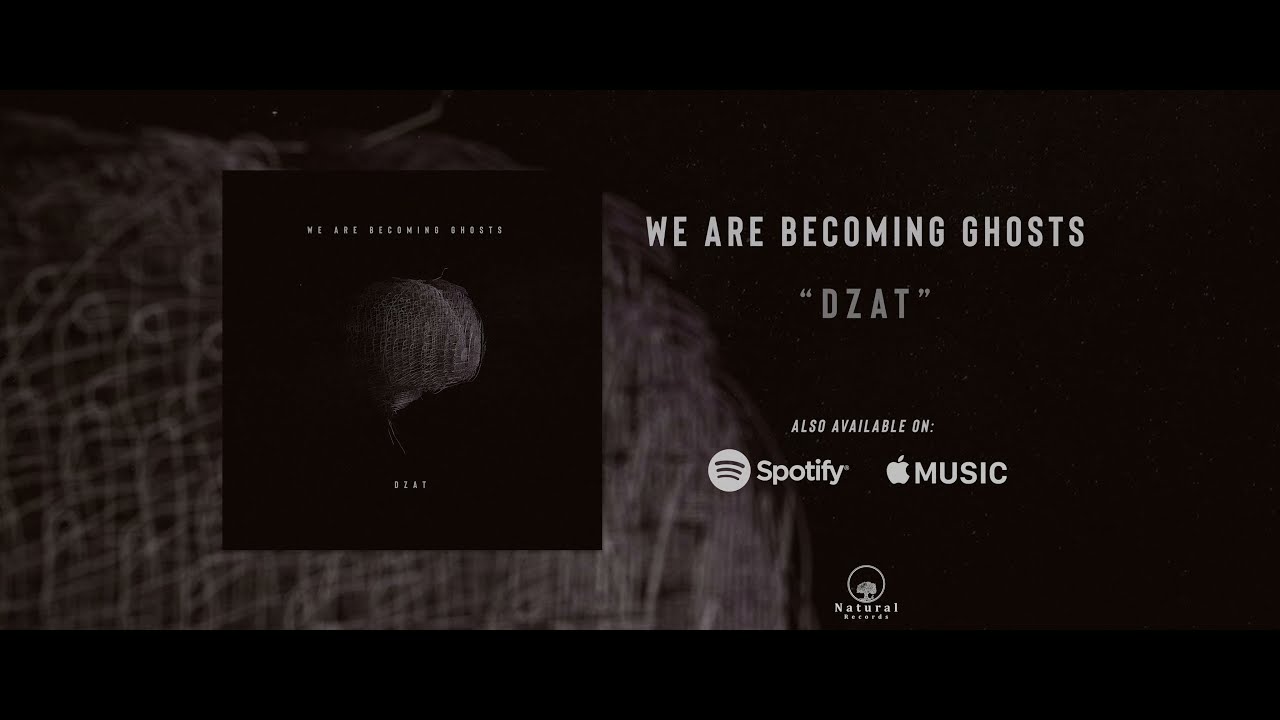 We Are Becoming Ghosts - Dzat (Official Audio)