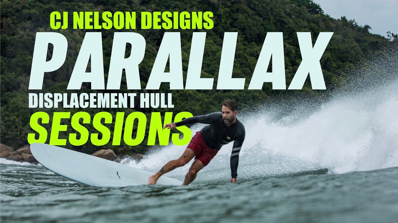PARALLAX Displacement Hull Sessions. CJ Nelson Designs x Thunderbolt Surfboards.
