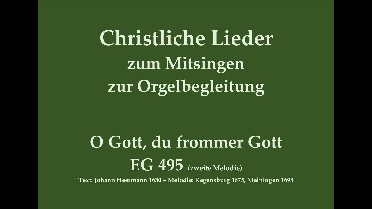 O Gott, du frommer Gott EG 495 (zweite Melodie) Christliches Lied zum Mitsingen mit Orgelbegleitung