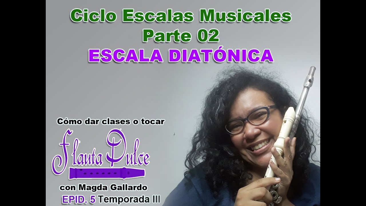 La Escala Diatónica a través de la flauta | Ep 5 T3 2021 | Como Tocar o Enseñar Flauta
