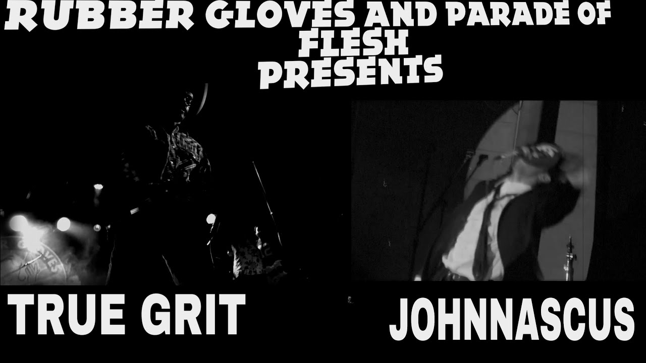 TRUE GRIT AND JOHNNASCUS - FULL SET - LIVE AT RUBBER GLOVES, DENTON, TX