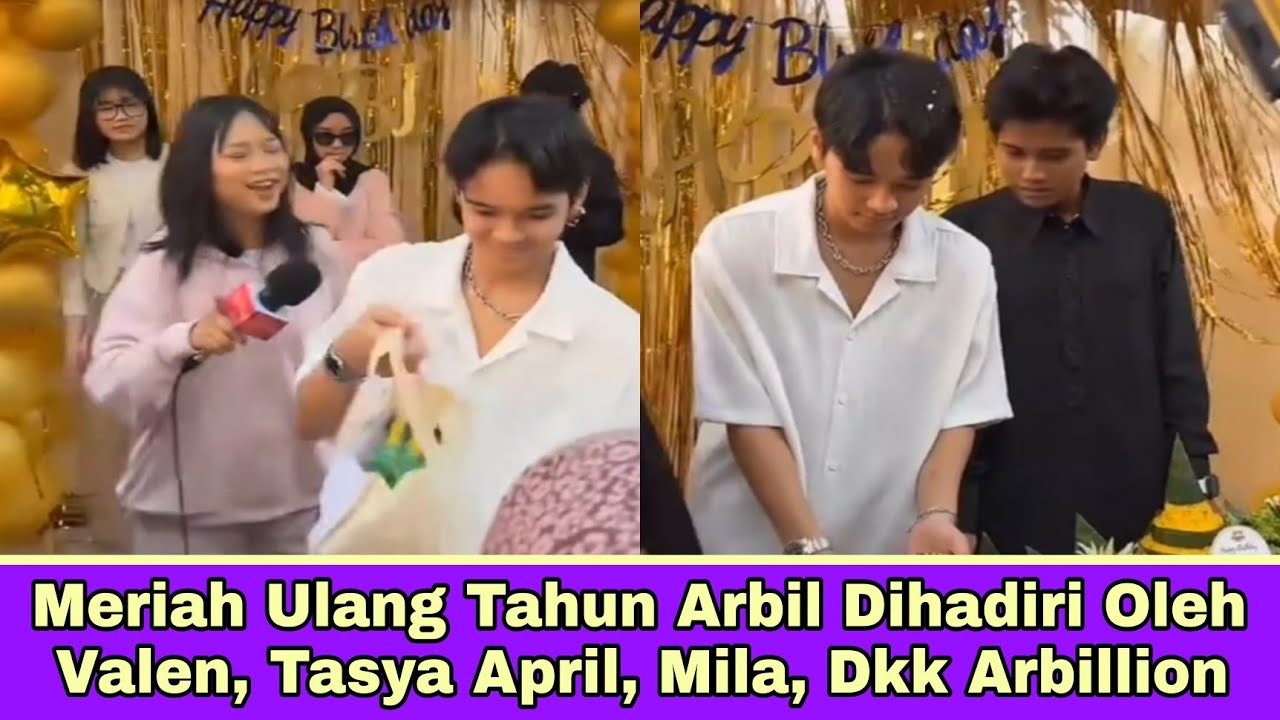 Meriah Ulang Tahun Arbil Dihadiri Oleh Valen, Tasya April, Mila, Dkk Arbillion 