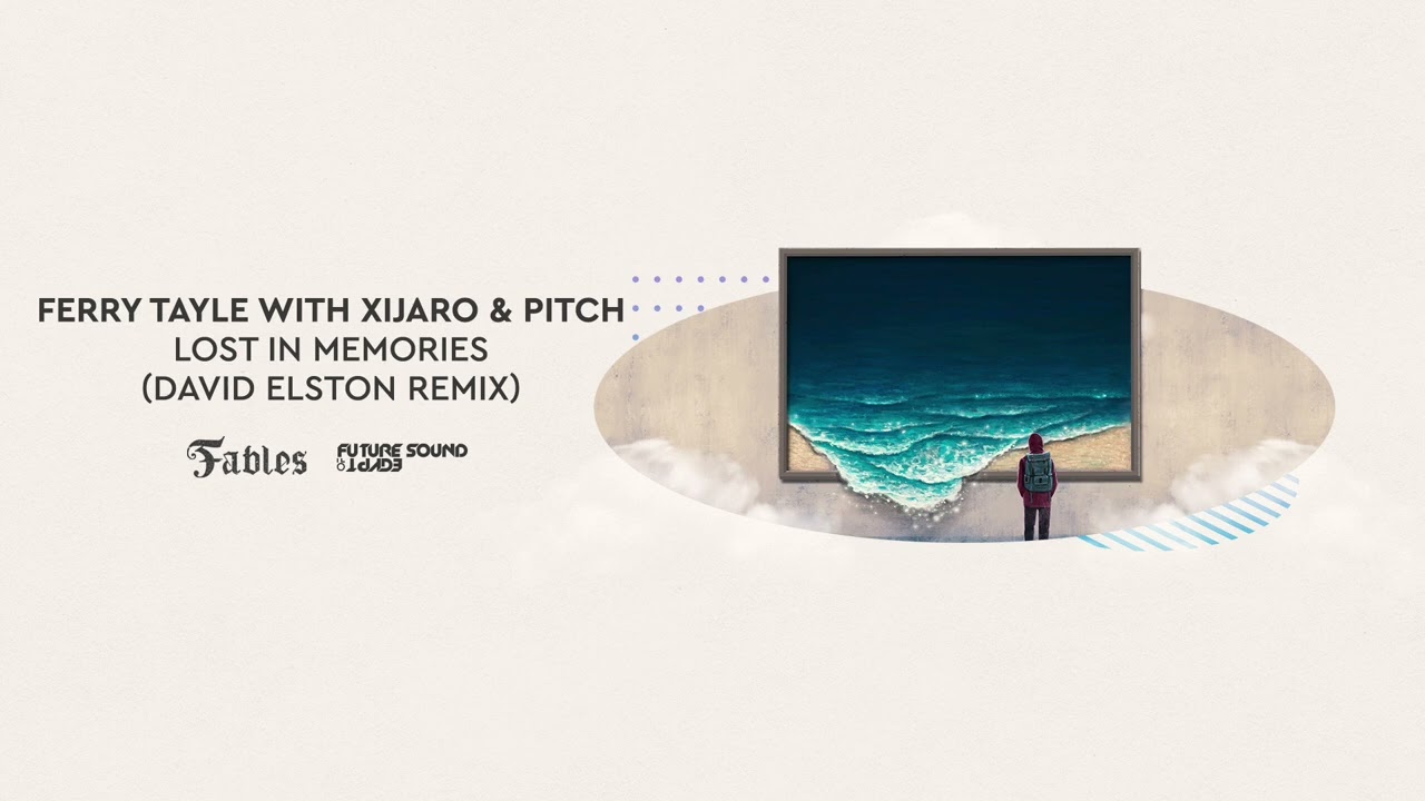 Ferry Tayle with Xijaro & Pitch - Lost in Memories (David Elston Remix)