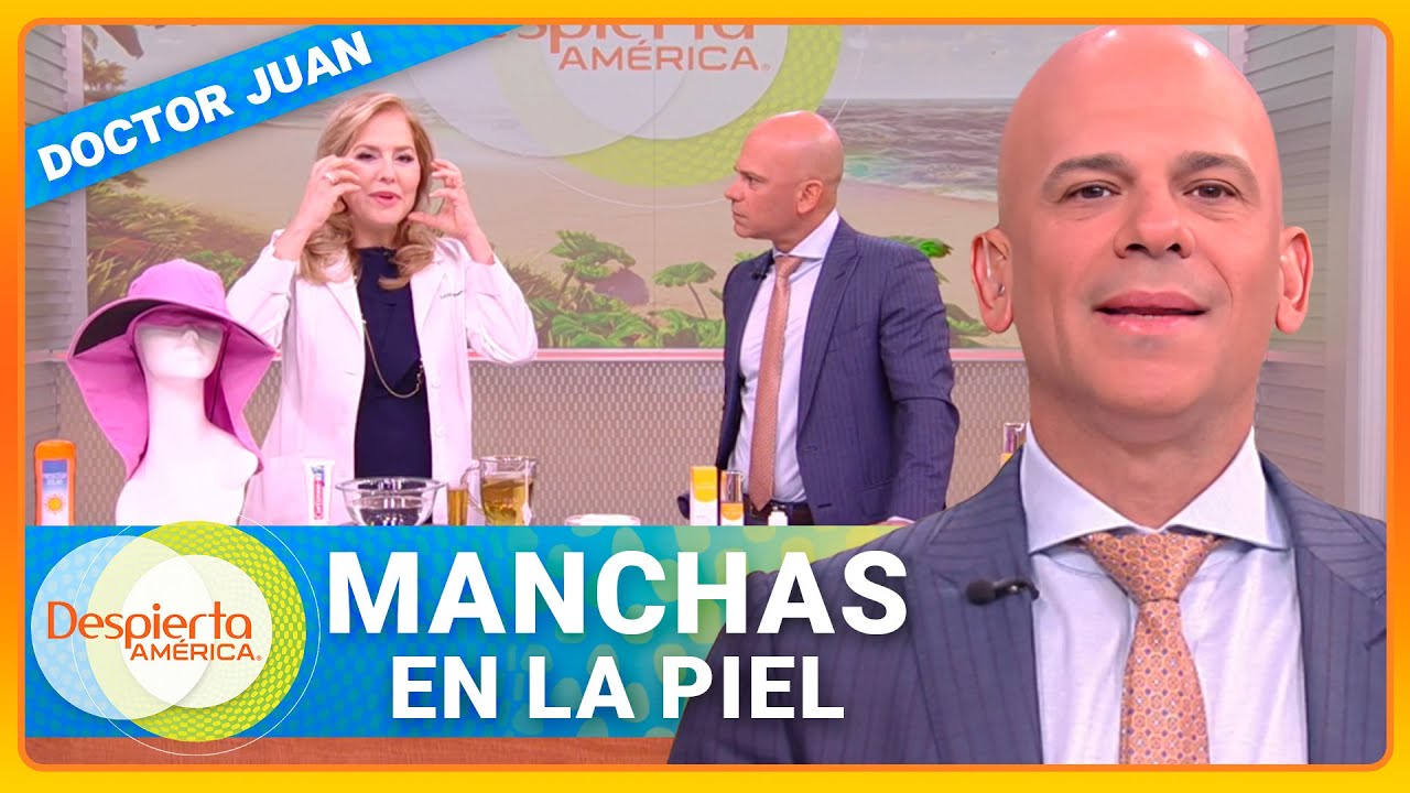 Dr. Juan nos explica por qué aparecen y cómo prevenir las manchas en la piel | Despierta América