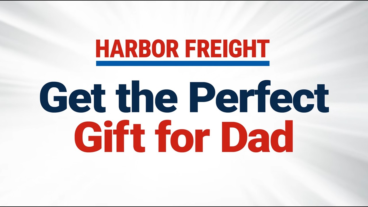 Гид по подаркам ко Дню отца | Harbor Freight