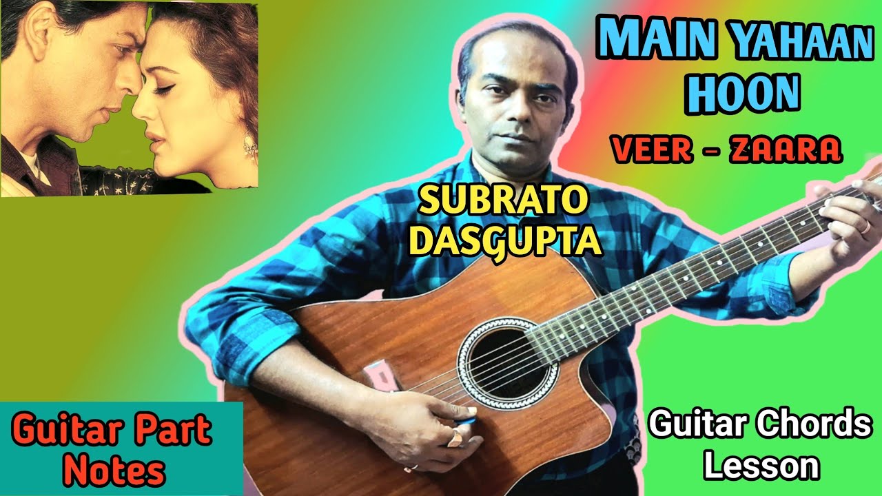MAIN YAHAAN HOON - VEER ZAARA - Guitar Chords Lesson - SUBRATO DASGUPTA