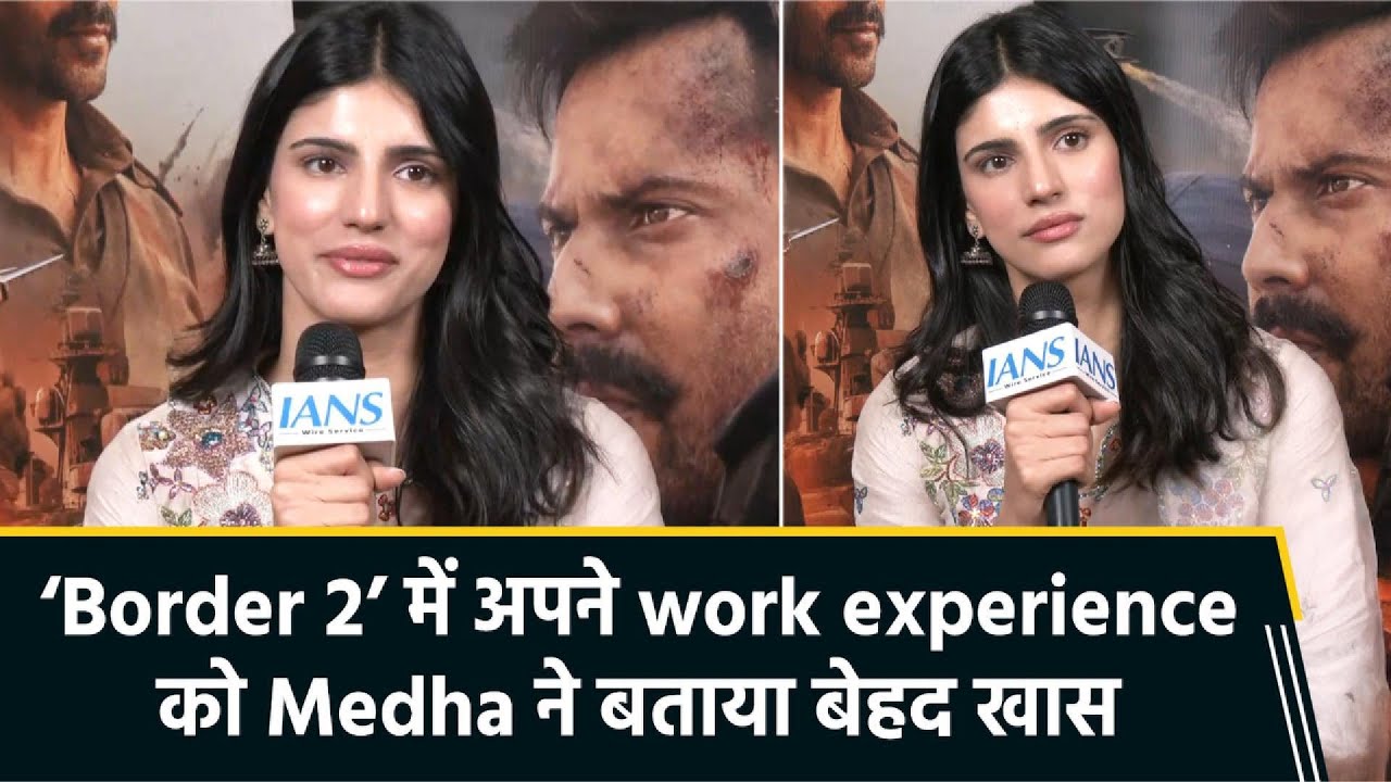 Border 2 का ऑफर मिलने पर खुशी से रो पड़ी थीं Medha Rana, बोलीं, "वो पल कभी नहीं भूल सकती"