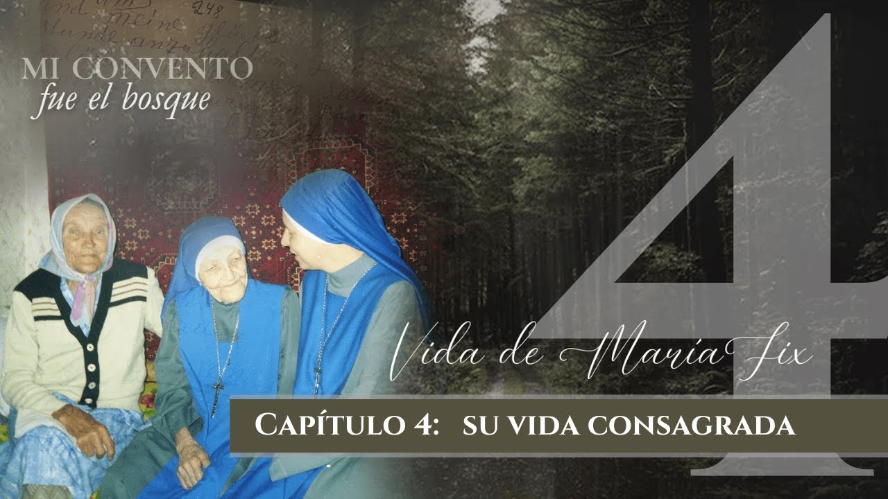 Cap. 4: Su vida consagrada - Mi convento fue el bosque