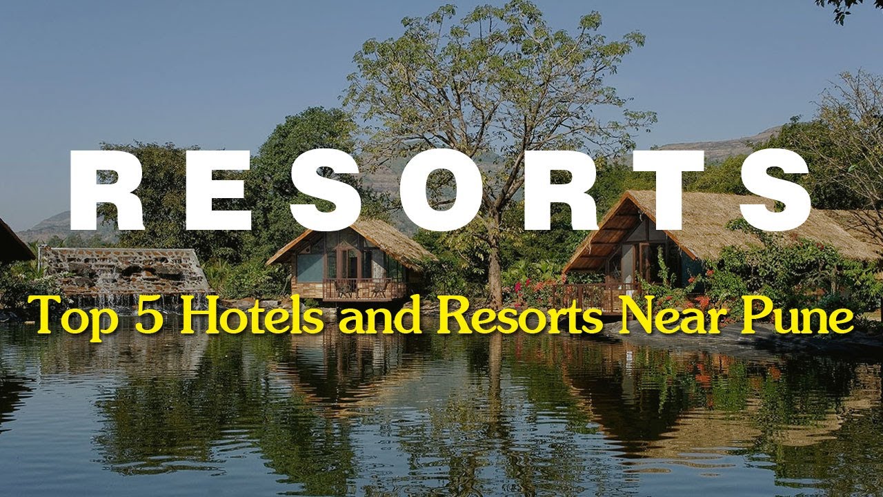 Top 5 Best Resorts Near Pune for perfect weekend gateway around Pune for your family and friends