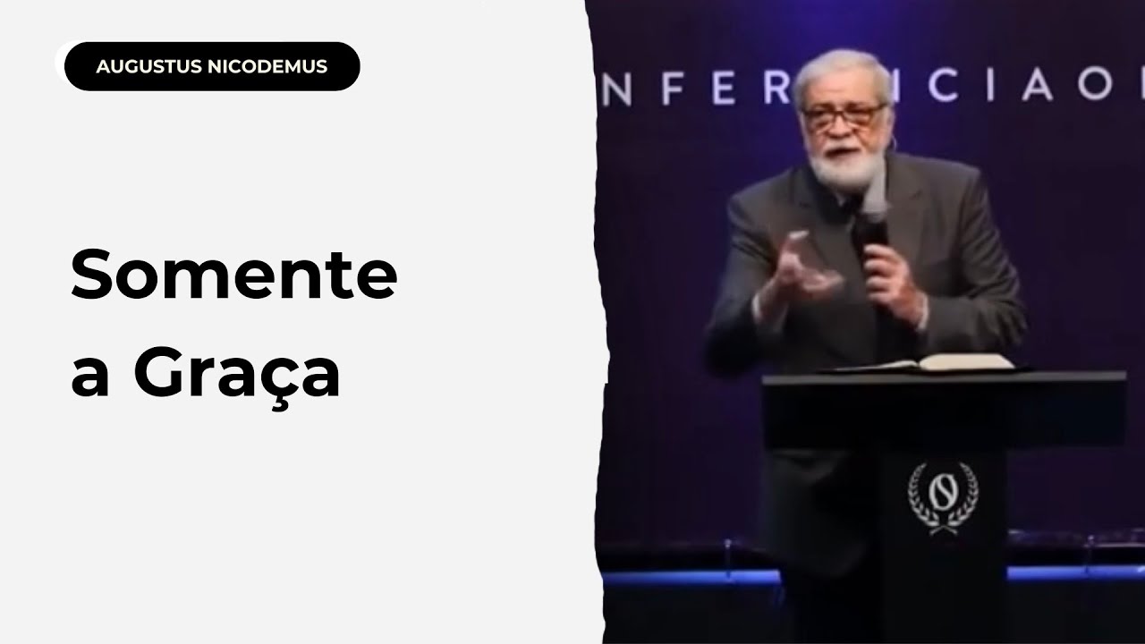 Somente a Graça - Augustus Nicodemus