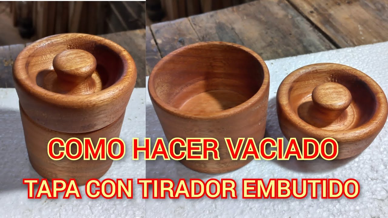COMO HACER VACIADO EN MADERA RECIPIENTE CON TAPA