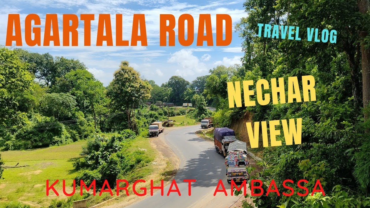 Assam Agartala Road \ Tripura Agartala Road Video \ Kumarghat Ambassa & Agartala Road View
