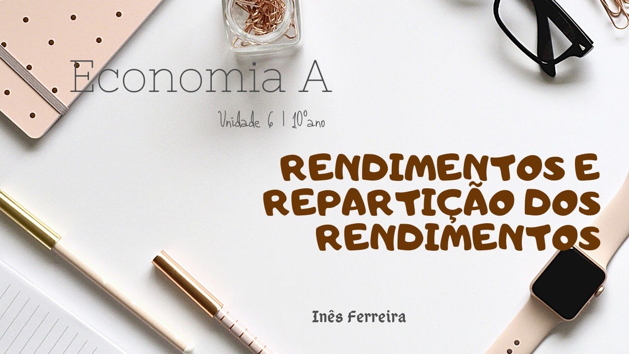 Rendimentos e Repartição dos Rendimentos | Economia A 10ºano