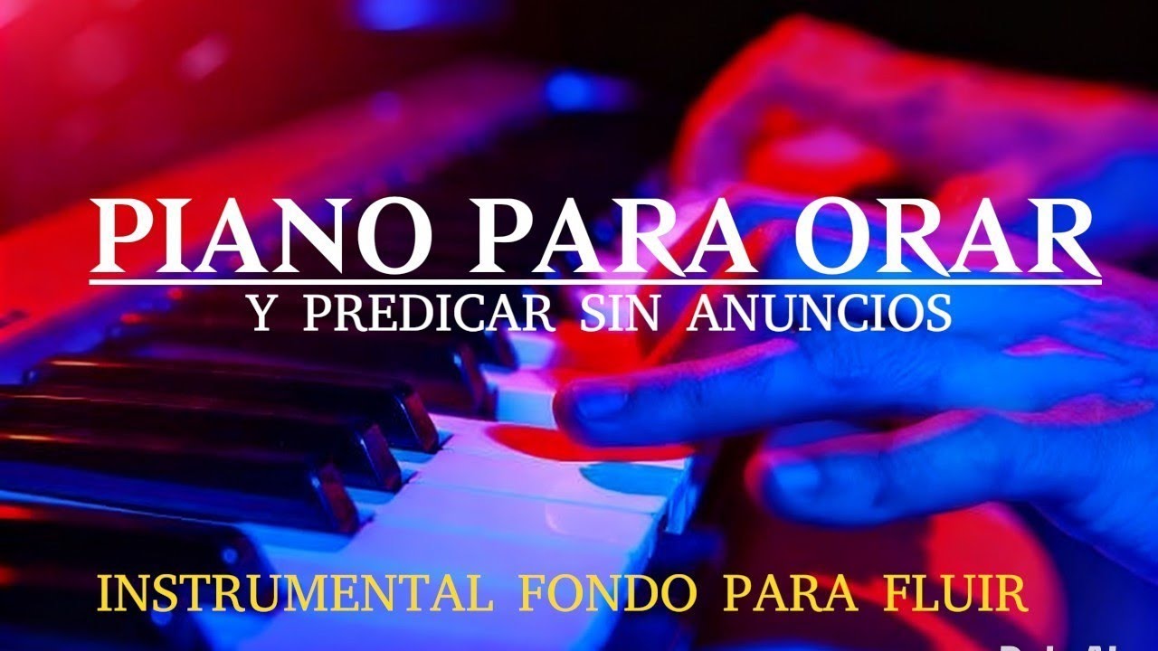 🎹 PODEROSO PIANO INSTRUMENTAL CRISTIANO PARA ORAR Y MINSTRAR / FONDO PIANO PARA PREDICAR 🔥🔥