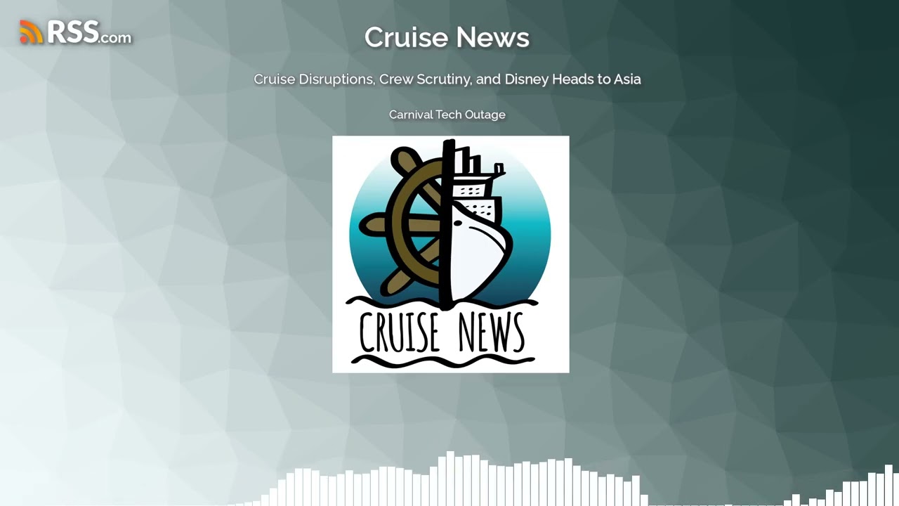 Cruise Disruptions, Crew Scrutiny, and Disney Heads to Asia