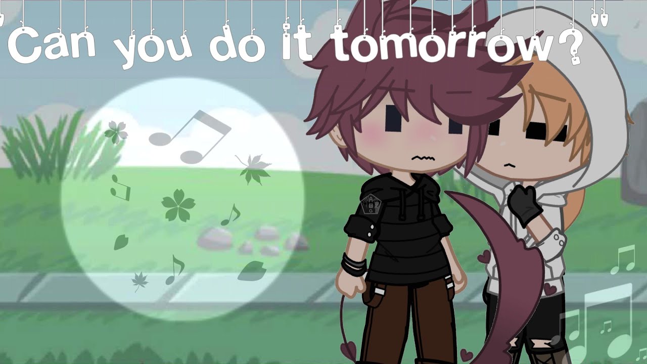 "Can you do it tomorrow?"//Gacha Club//Gay//GCMM