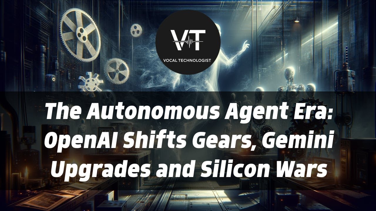 The Autonomous Agent Era: OpenAI Shifts Gears, Gemini Upgrades and Silicon Wars