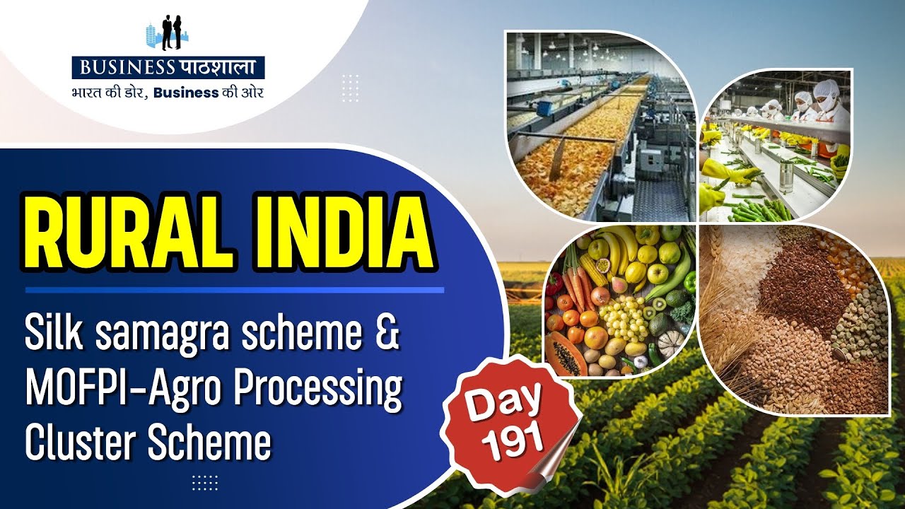 Silk samagra scheme & MOFPI-Agro Processing Cluster Scheme