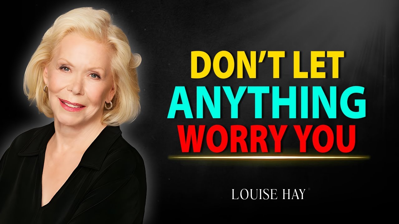 Louise Hay's Guide to a Worry-Free Life | Moving Beyond Fear and Resentment