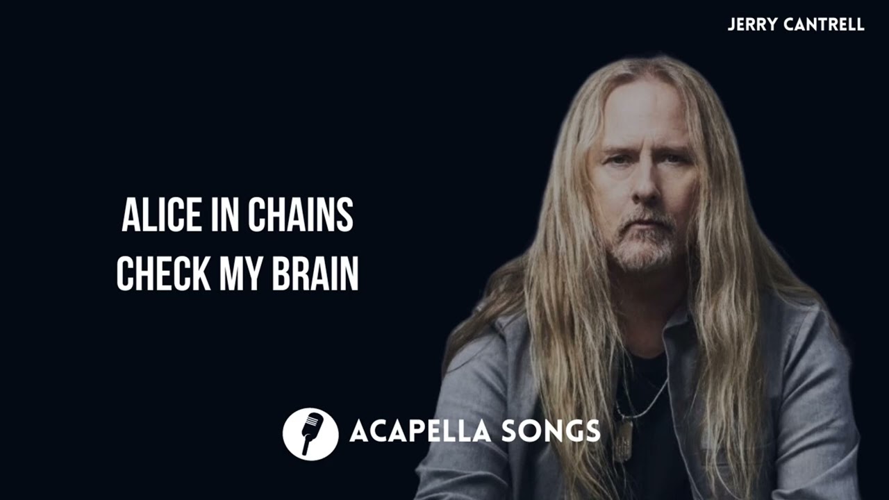 Alice In Chains - Check My Brain (ACAPELLA)